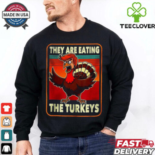 Official They are eating Turkey Donald Trump thanksgiving T shirt