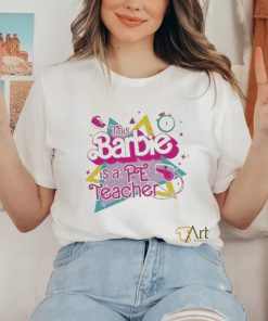 Official This Barbie is a pe teacher shirt