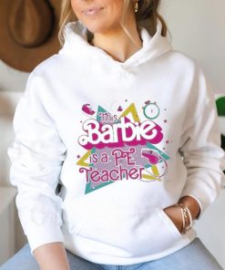 Official This Barbie is a pe teacher hoodie, sweater, longsleeve, shirt v-neck, t-shirt