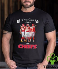 Official This Girl Loves Her Kansas City Chiefs Patrick Mahomes, Travis Kelce And Harrison Butker Signatures Shirt