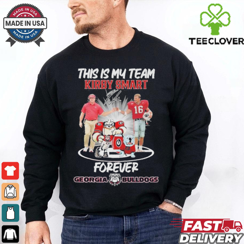 Official This Is My Team Kirby Smart Forever Georgia Bulldogs shirt Official This Is My Team Kirby Smart Forever Georgia Bulldogs shirt