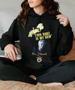 Official This Shirt Is My Skin Fenerbahçe Mourinho t hoodie, sweater, longsleeve, shirt v-neck, t-shirt