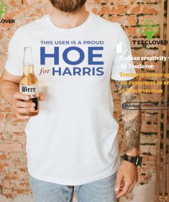 Official This User Is A Proud Hoe For Harris T Shirt