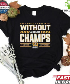 Official Thomas Jefferson 2024 Wpial 4A Football A Doubt Champions Shirt