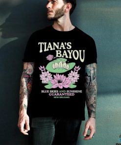 Official Tiana’s Bayou Blue Skies And Sunshine Guaranteed New Orleans Shirt