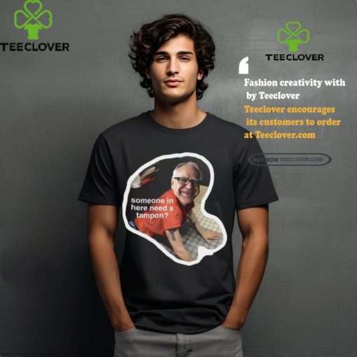 Official Tim Walz Someone In Here Need a Tampon Shirt