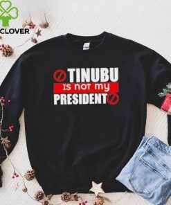 Official Tinubu Is Not My President Shirt