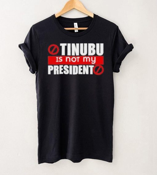 Official Tinubu Is Not My President Shirt