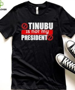 Official Tinubu Is Not My President Shirt