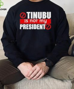 Official Tinubu Is Not My President Shirt