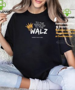Official To The Window To The Walz Harris Walz 2024 Shirt