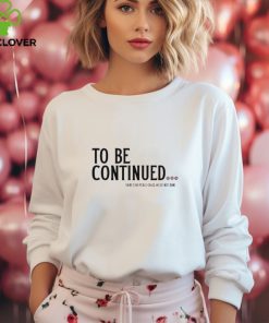 Official To be continued there’s no peace cause we’re not done shirt