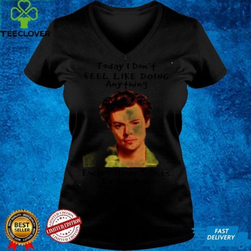 Official Today I Dont Feel Like Doing Anything Except Harry Styles Id Do Him T hoodie, sweater, longsleeve, shirt v-neck, t-shirthoodie, sweater hoodie, sweater, longsleeve, shirt v-neck, t-shirt