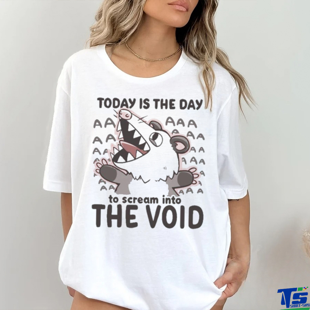 Official Today Is The Day To Scream Into The Void T shirt Official Today Is The Day To Scream Into The Void T shirt