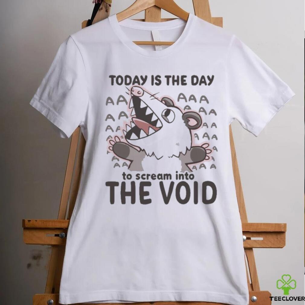 Official Today Is The Day To Scream Into The Void T shirt Official Today Is The Day To Scream Into The Void T shirt