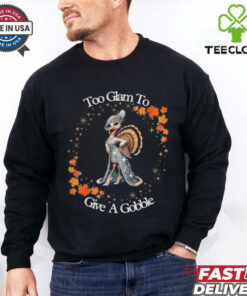Official Too Glam To Give A Gobble Thanksgiving 2024 T shirt
