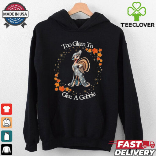 Official Too Glam To Give A Gobble Thanksgiving 2024 T shirt