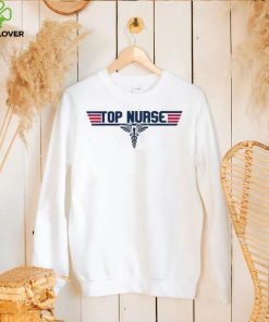 Official Top Gun Top Nurse Health Care nursing hoodie, sweater, longsleeve, shirt v-neck, t-shirt