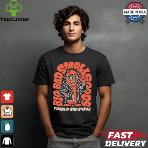 Official Totally Rad Snags Tee Big Bad Smallgoods t shirt