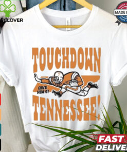 Official Touchdown Tennessee Give Him 6 Shirt