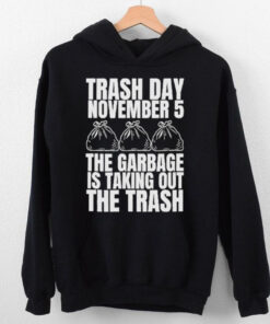 Official Trash Day November 5 The Garbage Is Taking Out The Trash Shirt