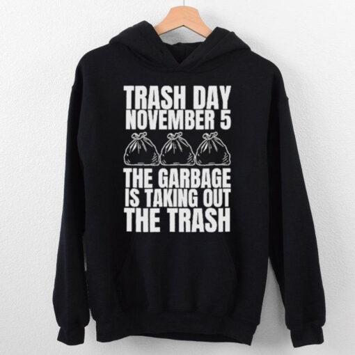 Official Trash Day November 5 The Garbage Is Taking Out The Trash Shirt