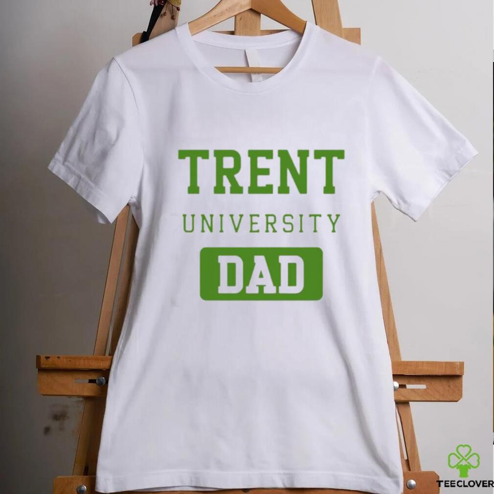 Official Trent University Dad Shirt Official Trent University Dad Shirt