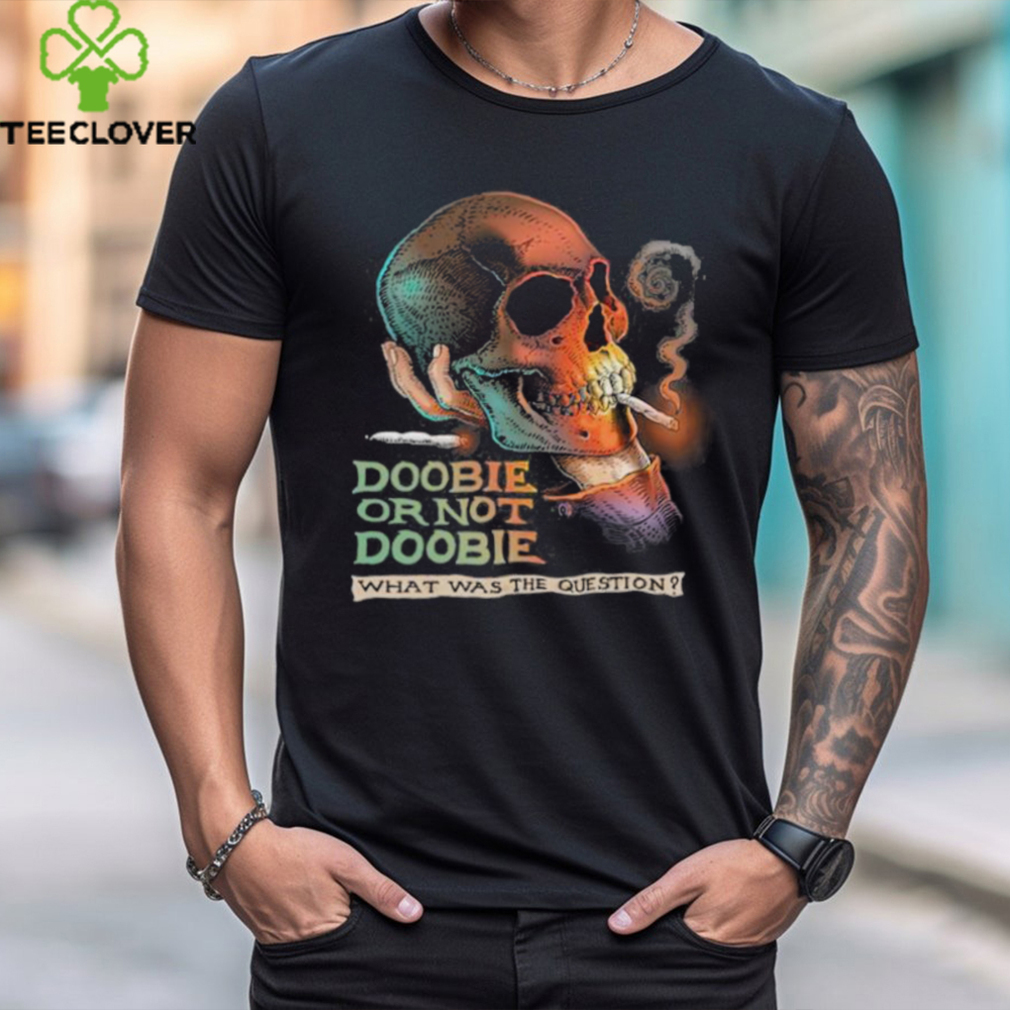 Official Troll Art Doobie Or Not Doobie Shirt Official Troll Art Doobie Or Not Doobie Shirt