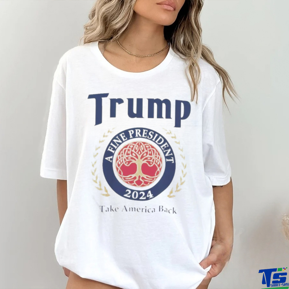 Official Trump 2024 A Fine President Personalized T Shirt