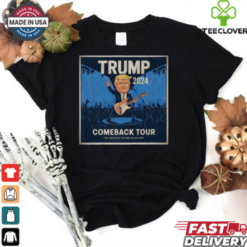 Official Trump 2024 Come Back Tour The Greatest Return On History Shirt