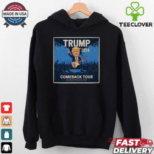 Official Trump 2024 Come Back Tour The Greatest Return On History Shirt