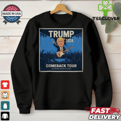 Official Trump 2024 Come Back Tour The Greatest Return On History Shirt
