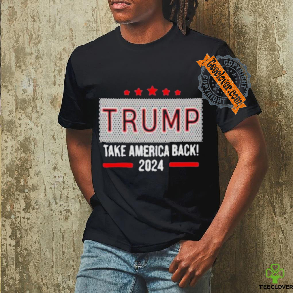 Official Trump 2024 Take America Back! t shirt Official Trump 2024 Take America Back! t shirt
