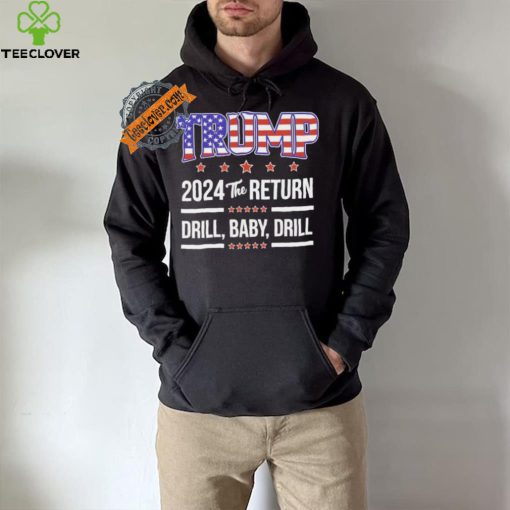 Official Trump 2024 The Return Drill Baby Drill Shirt