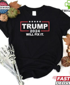 Official Trump 2024 Will Fix It Shirt