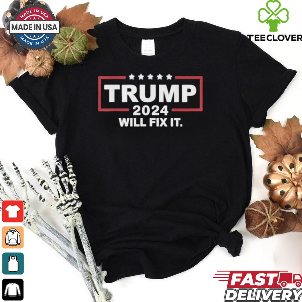 Official Trump 2024 Will Fix It Shirt Official Trump 2024 Will Fix It Shirt