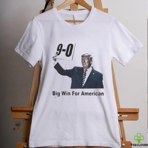 Official Trump 9 0 Big Win For American Shirt