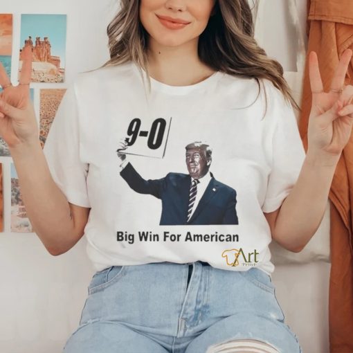 Official Trump 9 0 Big Win For American Shirt