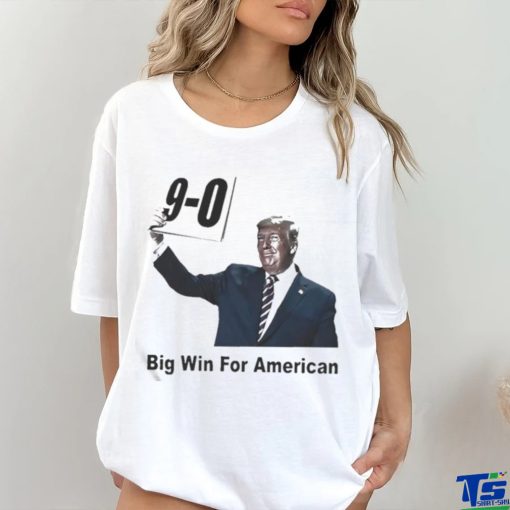 Official Trump 9 0 Big Win For American Shirt