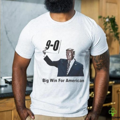 Official Trump 9 0 Big Win For American Shirt