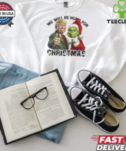 Official Trump Grinch We Will Be Home For Christmas Trump Won 2024 Shirt