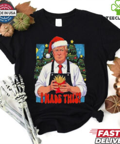Official Trump I Made This French Fry Christmas 2024 Shirt