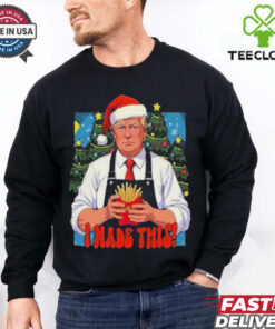 Official Trump I Made This French Fry Christmas 2024 Shirt