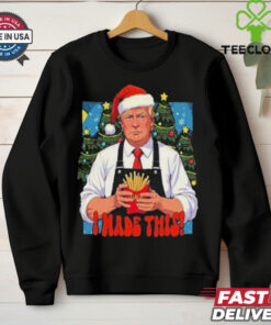 Official Trump I Made This French Fry Christmas 2024 Shirt