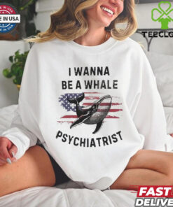 Official Trump I Wanna Be A Whale Psychiatrist Flag Usa Shirt