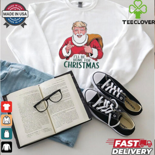 Official Trump I’ll Be Home For Christmas Santa Claus Trump Trump Won Again 47th President 2024 T shirt