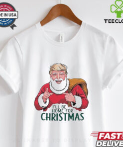 Official Trump I’ll Be Home For Christmas Santa Claus Trump Trump Won Again 47th President 2024 T shirt