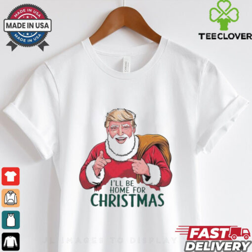 Official Trump I’ll Be Home For Christmas Santa Claus Trump Trump Won Again 47th President 2024 T shirt
