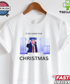 Official Trump I’ll Be Home For Christmas Trump Is My President 2024 T shirt