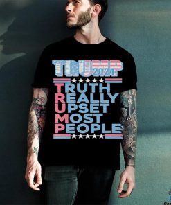 Official Trump Make America Great Again 2024 Truth Really Upset Most People T Shirt